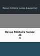 Revue Militaire Suisse. 21, Revue militaire suisse (Lausanne) 