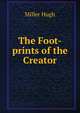 The Foot-prints of the Creator, Miller Hugh 