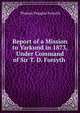 Report of a Mission to Yarkund in 1873, Under Command of Sir T. D. Forsyth ., Thomas Douglas Forsyth 