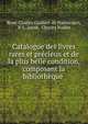Catalogue des livres rares et precieux et de la plus belle condition, composant la bibliotheque ., Ren?-Charles Guilbert de Pix?r?court, P. L . Jacob, Charles Nodier 
