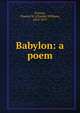Babylon: a poem, Everest, Charles W. (Charles William), 1814-1877 