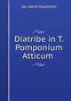 Diatribe in T. Pomponium Atticum ., Jan Gerrit Hulleman 