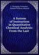 A System of Instruction in Quantitative Chemical Analysis: From the Last ., C. Remigius Fresenius , Samuel William Johnson 
