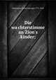 Die wa?chterstimme an Zion's kinder;, Schmucker, J[ohn] G[eorge] 1771-1854 