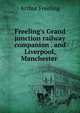 Freeling's Grand junction railway companion . and Liverpool, Manchester ., Arthur Freeling 
