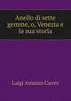 Anello di sette gemme, o, Venezia e la sua storia, Luigi Arminio Carrer 
