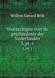 Voorlezingen over de geschiedenis der Nederlanden. 3, pt. 1, Willem Gerard Brill 