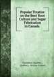 Popular Treatise on the Beet Root Culture and Sugar Fabrication in Canada ., Canadien (Qu?bec , Qu?bec), Octave Cuisset 