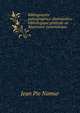 Bibliographie paleographico-diplomatico-bibliologique generale ou Repertoire systematique ., Jean Pie Namur 
