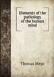Elements of the pathology of the human mind, Thomas Mayo 
