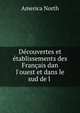 D?couvertes et ?tablissements des Fran?ais dan l'ouest et dans le sud de l ., America North 