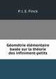 Geometrie elementaire basee sur la theorie des infiniment-petits, P. J. E. Finck 
