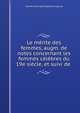 Le merite des femmes, augm. de notes concernant les femmes celebres du 19e siecle, et suivi de ., Gabriel Marie Jean Baptiste Legouve 