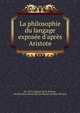 La philosophie du langage expos?e d'apr?s Aristote, Nic. M. S. S?guier de St. Brisson, Nicolas Maximilien Sidoine S?guier de Saint-Brisson 