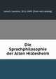 Die Sprachphilosophie der Alten Hildesheim, Lersch, Laurenz, 1811-1849. [from old catalog] 