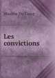 Les convictions, Maxime Du Camp 