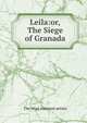 Leila:or,The Siege of Granada, The Most Eminent Artists 