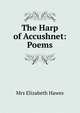 The Harp of Accushnet: Poems, Mrs Elizabeth Hawes 