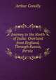 Journey to the North of India: Overland from England, Through Russia, Persia ., Arthur Conolly 
