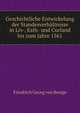 Geschichtliche Entwickelung der Standesverhaltnisse in Liv-, Esth- und Curland bis zum Jahre 1561, Friedrich Georg von Bunge 