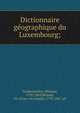 Dictionnaire ge?ographique du Luxembourg;, Vandermaelen, Philippe, 1795-1869,Meisser, Dr. (Franc?ois Joseph), 1793-1867, ed 