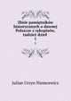 Zbior pamietnikow historycznych o dawnej Polszcze z rekopisow, tudziez dziel ., Julian Ursyn Niemcewicz 