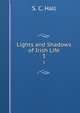 Lights and Shadows of Irish Life. 3, S. C. Hall 