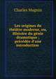 Les origines du th??tre moderne, ou, Histoire du g?nie dramatique ; pr?c?d?e d'une introduction ., Charles Magnin 