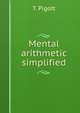 Mental arithmetic simplified, T. Pigott 