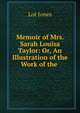 Memoir of Mrs. Sarah Louisa Taylor: Or, An Illustration of the Work of the ., Lot Jones 