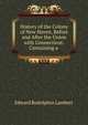 History of the Colony of New Haven, Before and After the Union with Connecticut: Containing a ., Edward Rodolphus Lambert 
