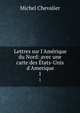 Lettres sur l'Am?rique du Nord: avec une carte des ?tats-Unis d'Amerique, Michel Chevalier 