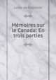 Memoires sur le Canada: En trois parties, Louis de Courville 