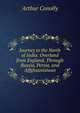 Journey to the North of India: Overland from England, Through Russia, Persia, and Affghaunistaun, Arthur Conolly 