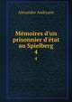 M?moires d'un prisonnier d'?tat au Spielberg, Alexandre Andryane 