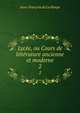 Lyce, ou Cours de littrature ancienne et moderne. 2, Jean-Francois de La Harpe 