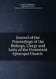 Journal of the Proceedings of the Bishops, Clergy and Laity of the Protestant Episcopal Church ., General Convention , Episcopal Church , Episcopal Church General Convention 