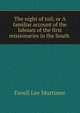 The night of toil; or A familiar account of the labours of the first missionaries in the South ., Favell Lee Mortimer 