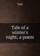 Tale of a winter's night, a poem, Tale 