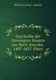 Geschichte der Vereinigten Staaten von Nord-Amerika . 1497-1837. ?bers, Wilhelm Ludwig J . Kiderlen 