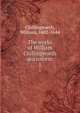 The works of William Chillingworth microform. 1, Chillingworth, William, 1602-1644 