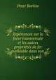 Experiences sur la force transversale et les autres proprietes de fer malleable dans son ., Peter Barlow 