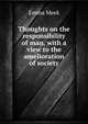 Thoughts on the responsibility of man, with a view to the amelioration of society, Emma Meek 