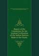 Report of the Committee for the Gradual Civilization of the Indian Natives: Made to the Yearly ., Philadelphia Yearly Meeting of the Religious Society of Friends , Society of Friends Philadelphia Yearly Meeting 