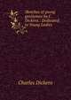 Sketches of young gentlemen by C. Dickens.: Dedicated to Young Ladies, Чарльз Диккенс 