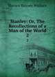 Stanley: Or, The Recollections of a Man of the World. 2, Wallace, H. B. (Horace Binney), 1817-1852 