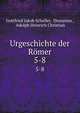 Urgeschichte der Rmer. 5-8, Gottfried Jakob Schaller, Dionysius , Adolph Heinrich Christian 