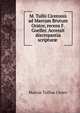 M. Tullii Ciceronis ad Marcum Brutum Orator, recens F. Goeller. Accessit discrepantia scriptur? ., Marcus Tullius Cicero 