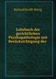 Lehrbuch der gerichtlichen Psychopathologie mit Berucksichtigung der ., R. v. Krafft-Ebing 