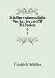 Schillers smmtliche Werke: In zwo?lf BA?nden. 2, Friedrich Schiller 